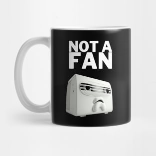 Not a Fan - Funny Design Mug